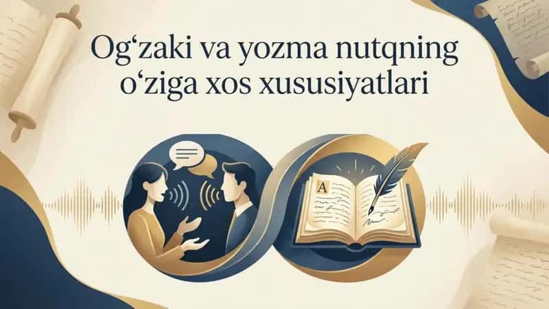 Oʻgʻzaki va yozma nutqning oʻziga xos xususiyatlari