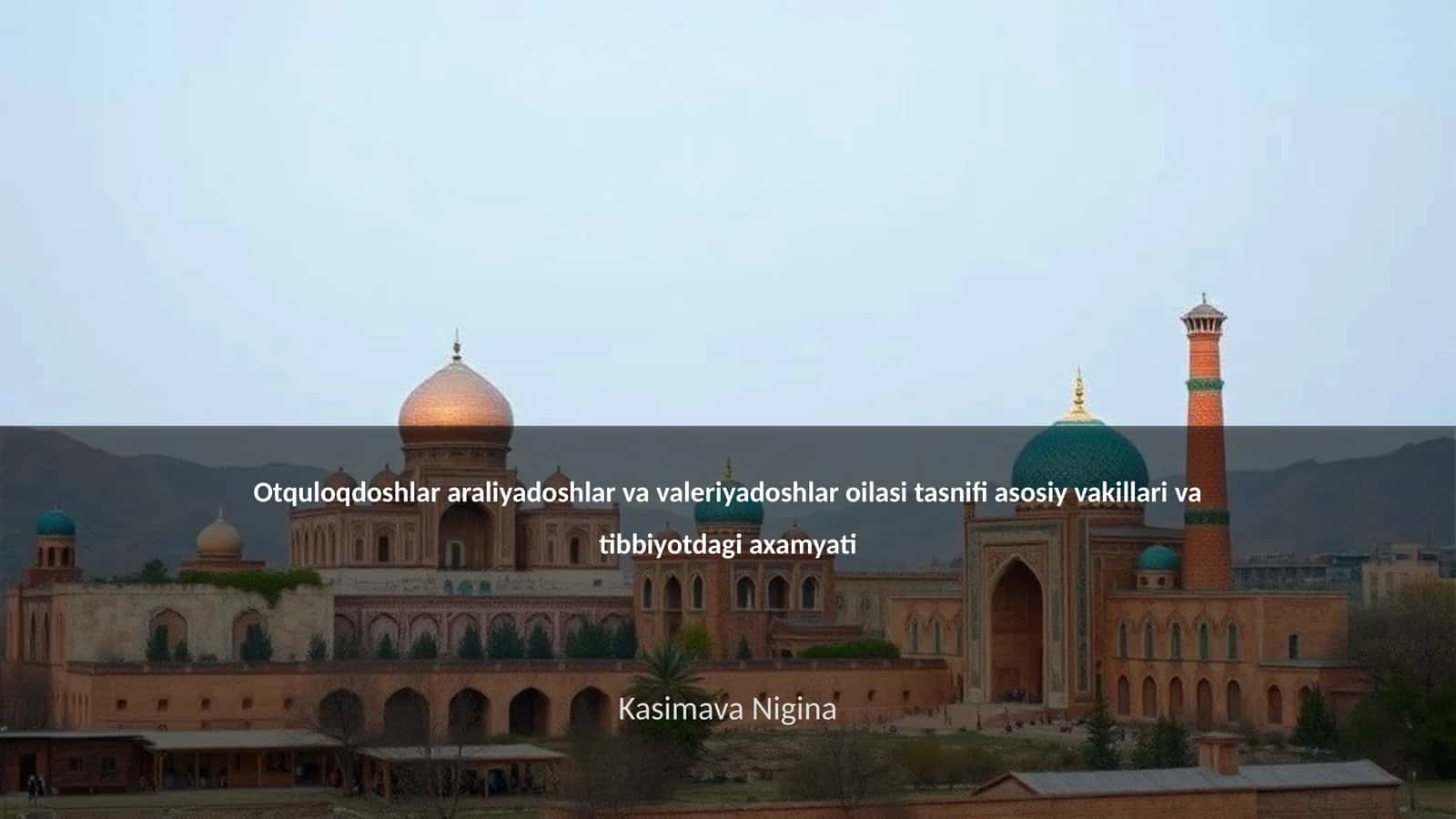 Otquloqdoshlar araliyadoshlar va valeriyadoshlar oilasi tasnifi asosiy vakillari va tibbiyotdagi axamyati