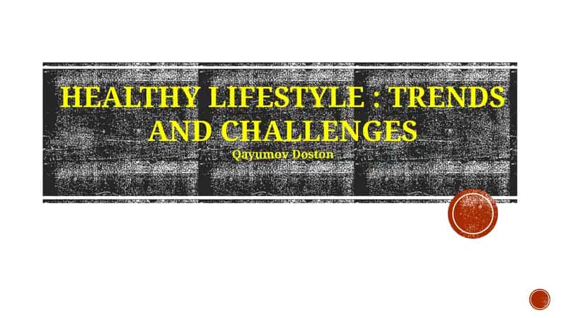 HEALTHY LIFESTYLE: TRENDS AND CHALLENGES