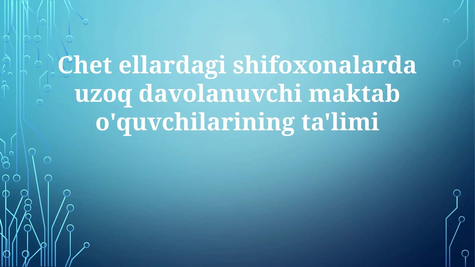 Chet eldagishifoxonalardauzoqdavolanuvchimaktabo'quvchilariningta'limi