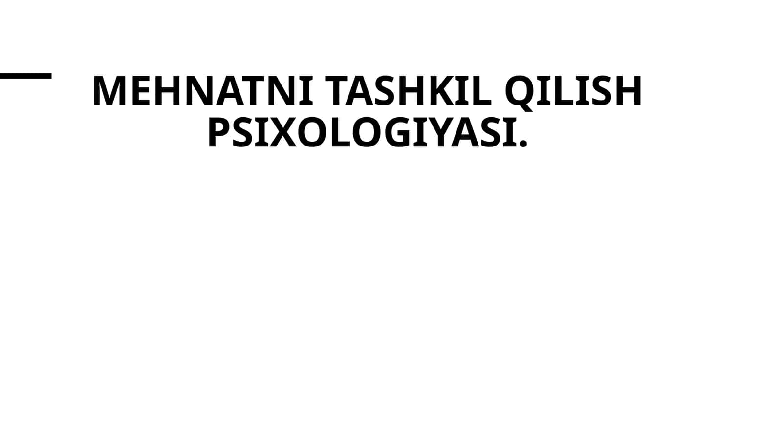 Mehnatni tashkil qilish psixologiyasi.