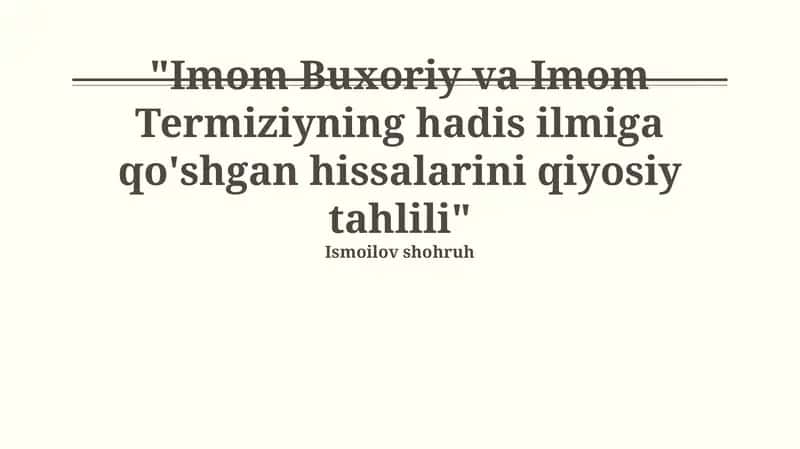 Imom Buxoriy va Imom Termiziyning hadis ilmiga qo'shgan hissalarini qiyosiy tahlili