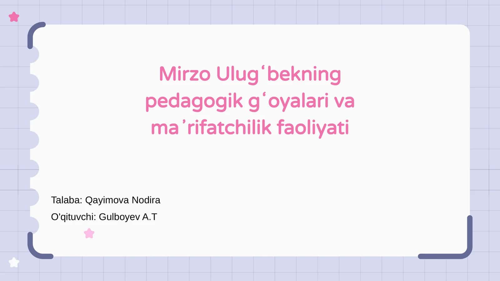 Mirzo Ulugʻbekning pedagogik gʻoyalari va maʼrifatchilik faoliyati