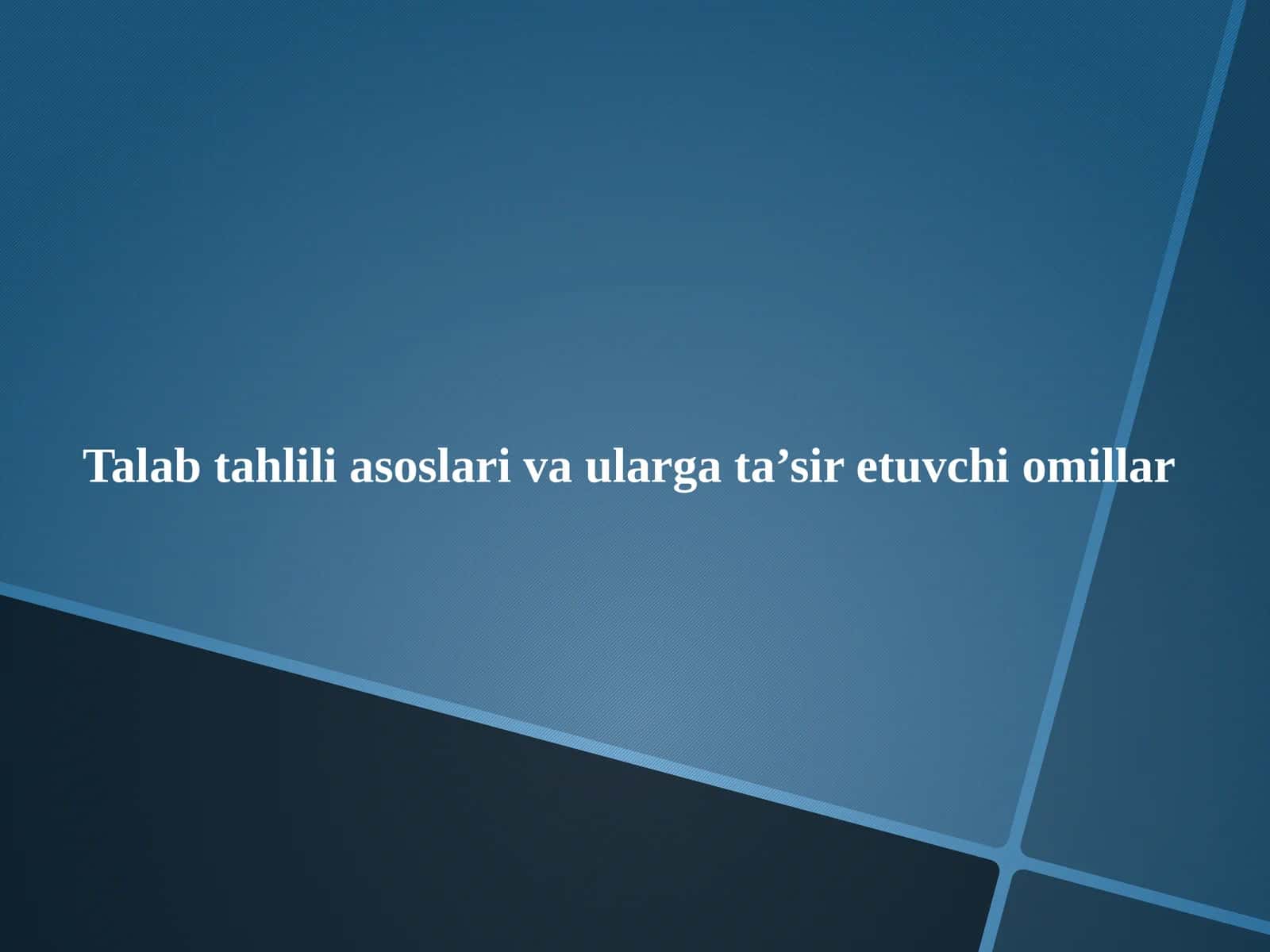 Talab tahlili asoslari va ularga ta’sir etuvchi omillar