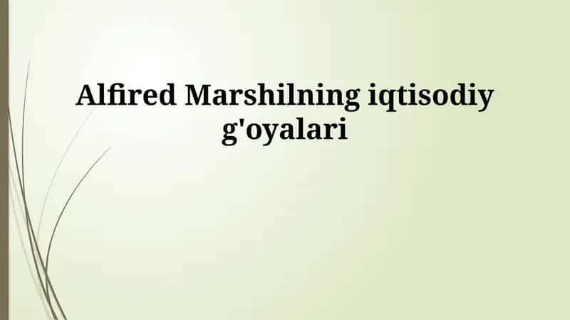 Alfred Marshilning iqtisodiy g'oyalari