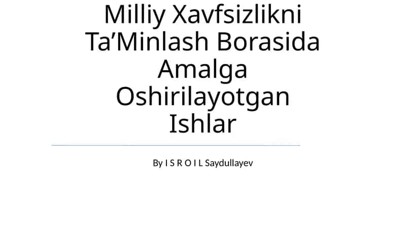 Milliy Xavfsizlikni Ta’Minlash Borasida Amalga Oshirilayotgan Ishlar