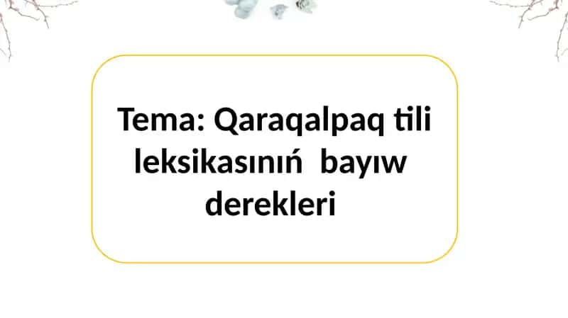 Qaraqalpaq tili leksikasining bayiw dereklari