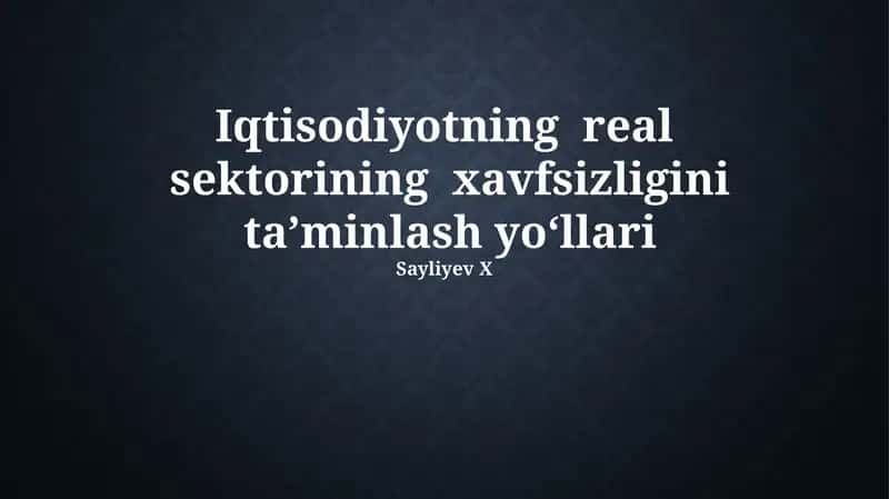 Iqtisodiyotning real sektorining xavfsizligini ta’minlash yo‘llari