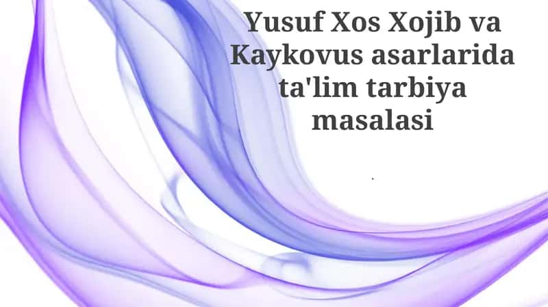 Yusuf Xos Xojib va Kaykovus asarlarida ta'lim tarbiya masalasi