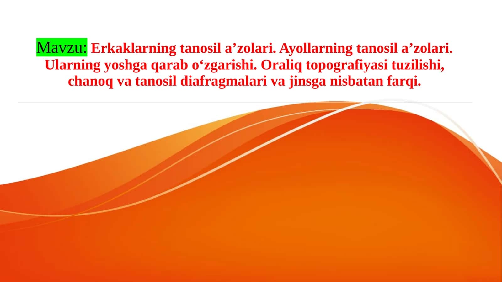 Erkaklarning tanosil a’zolari. Ayollarning tanosil a’zolari. Ularning yoshga qarab o‘zgarishi. Oraliq topografiyasi tuzilishi, chanoq va tanosil diafragmalari va jinsga nisbatan farqi