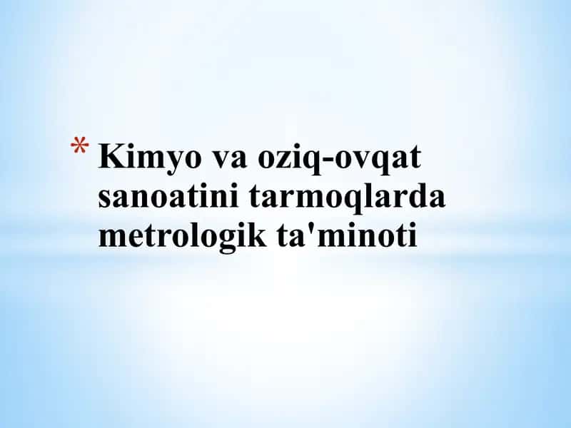 Kimyo va oziq-ovqat sanoatini tarmoqlarda metrologik ta'minoti