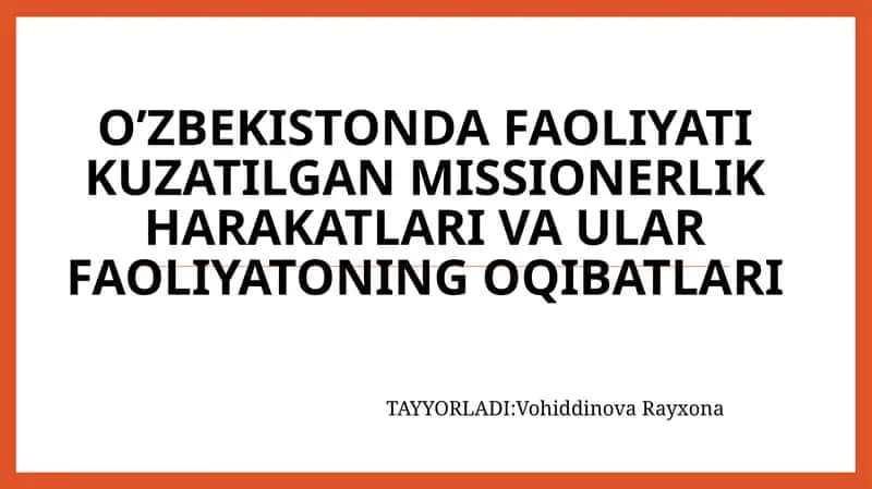 O’zbekistonda faoliyati kuzatilgan missionerlik harakatlari va ular faoliyatining oqibatlari