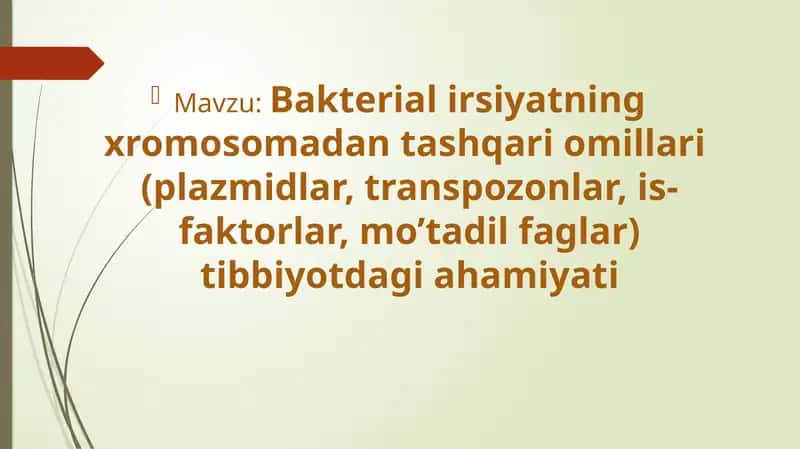 Bakterialirsiyatning xromosomadan tashqari o‘millari (plazmidlar, transpozonlar, is-faktorlar, mo‘tadil faglar) tibbiyotdagi ahamiyati