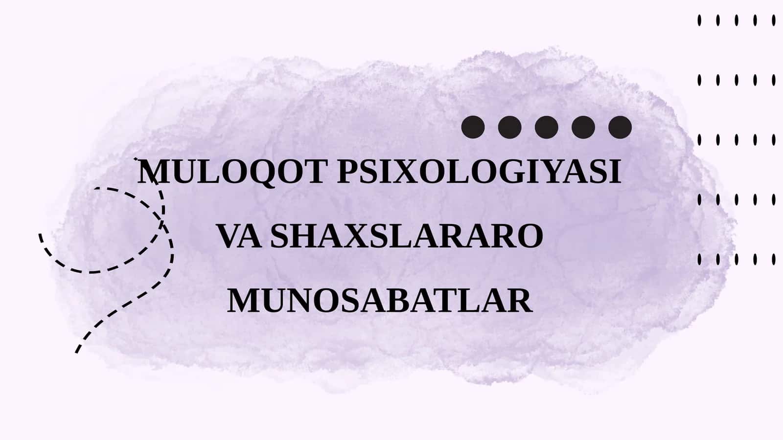 MULOQOT PSIXOLOGIYASI VA SHAXSLARARO MUNOSABATLAR