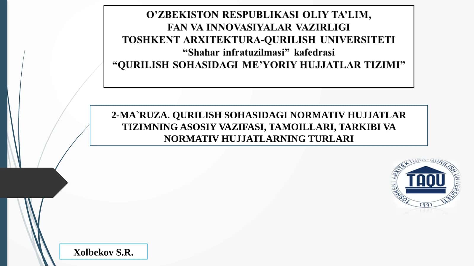 Qurilish sohasidagi normativ hujjatlar tizimining asosiy vazifasi, tamoillari, tarkibi va normativ hujjatlarning turlari