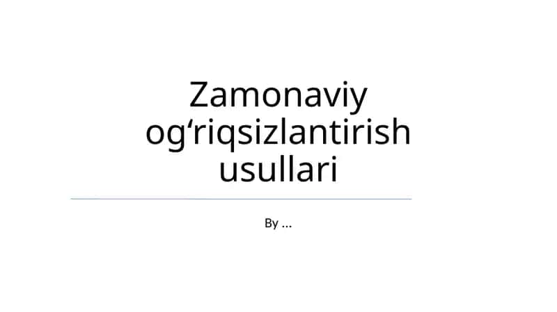 Zamonaviy og‘riqsizlantirish usullari