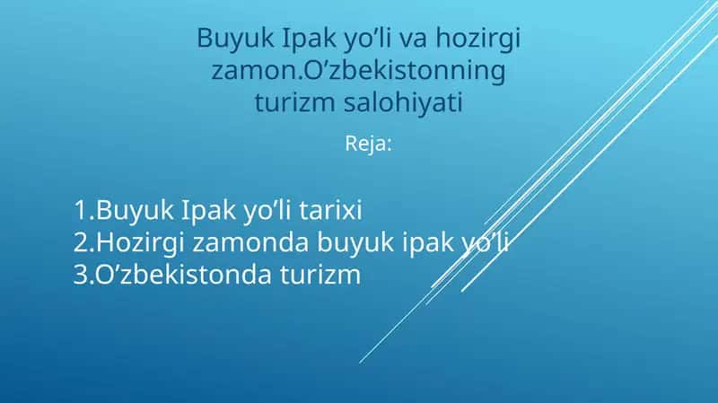 Buyuk Ipak yo’li va hozirgi zamon.O’zbekistonning turizm salohiyati