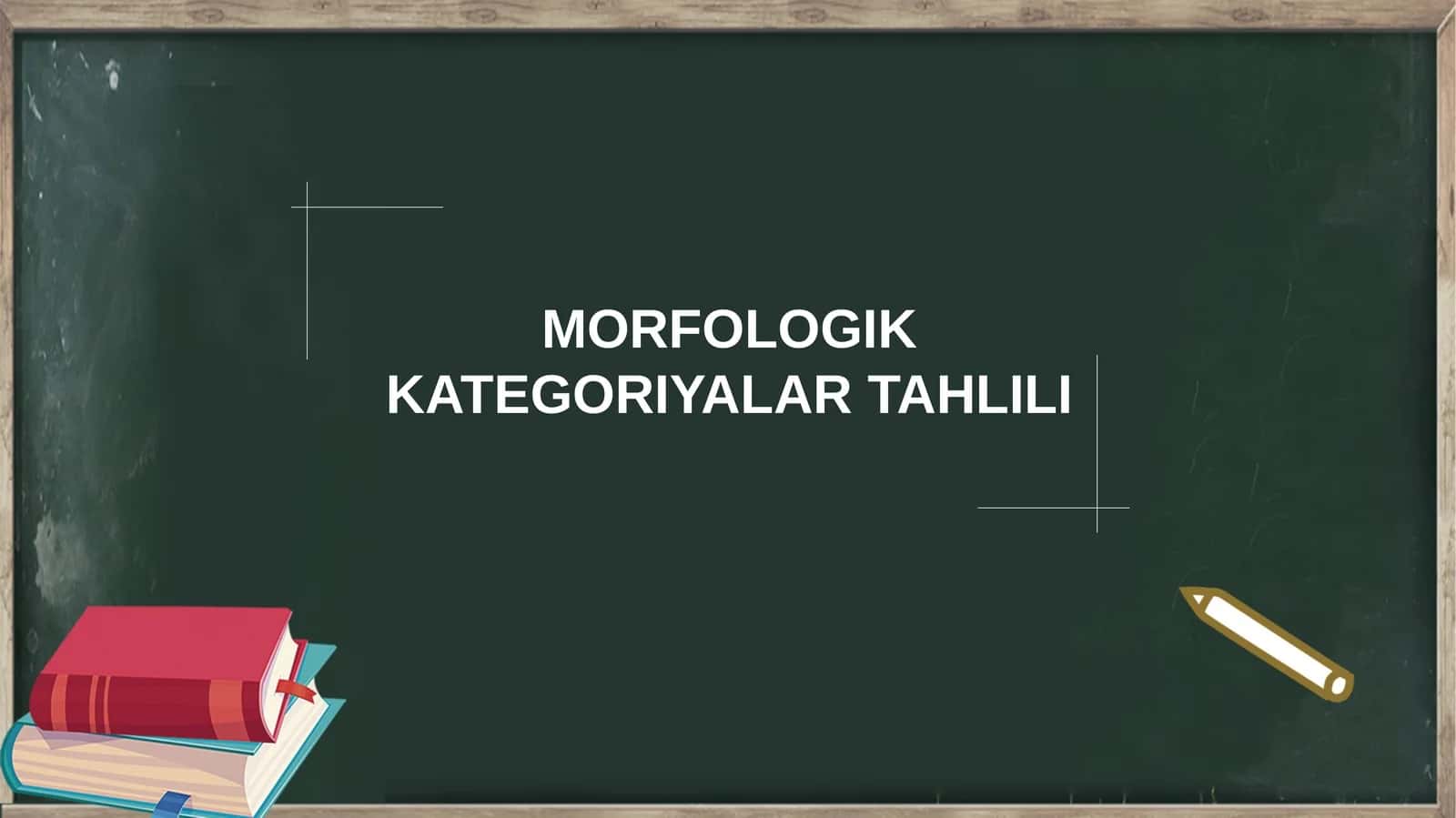 MORFOLOGIK KATEGORIYALAR TAHLILI