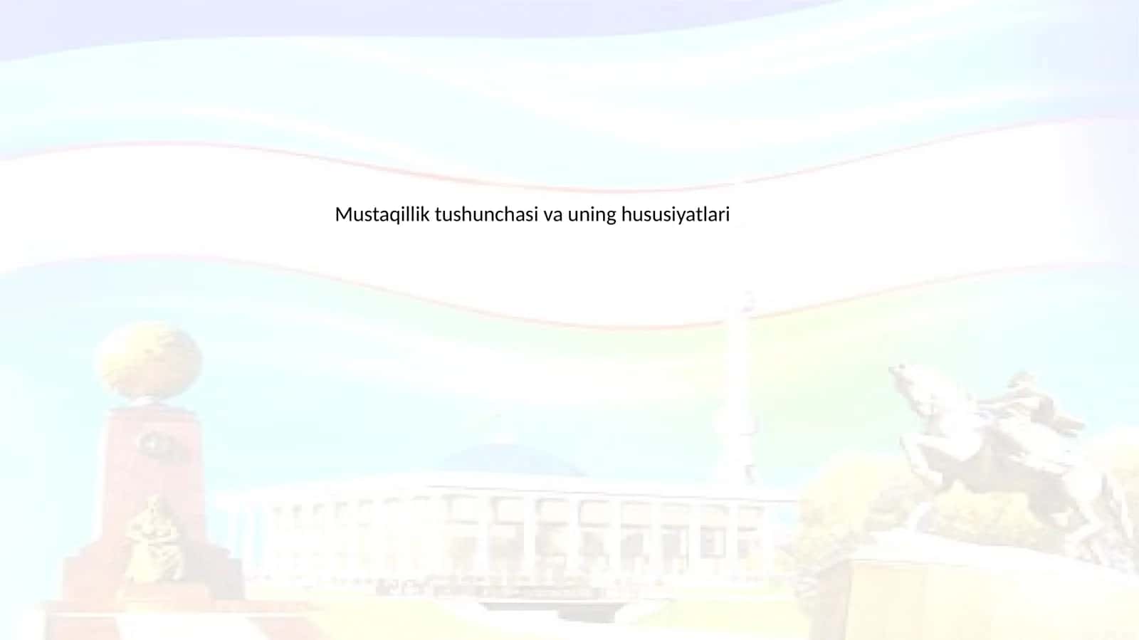 Mustaqillik tushunchasi va uning hususiyatlari