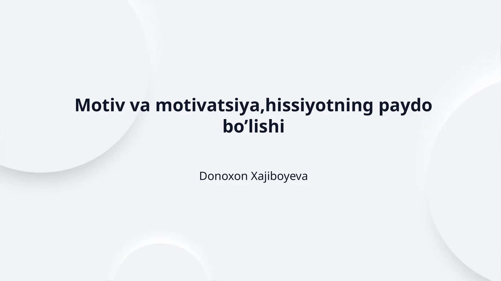 Motiv va motivatsiya,hissiyotning paydo bo’lishi