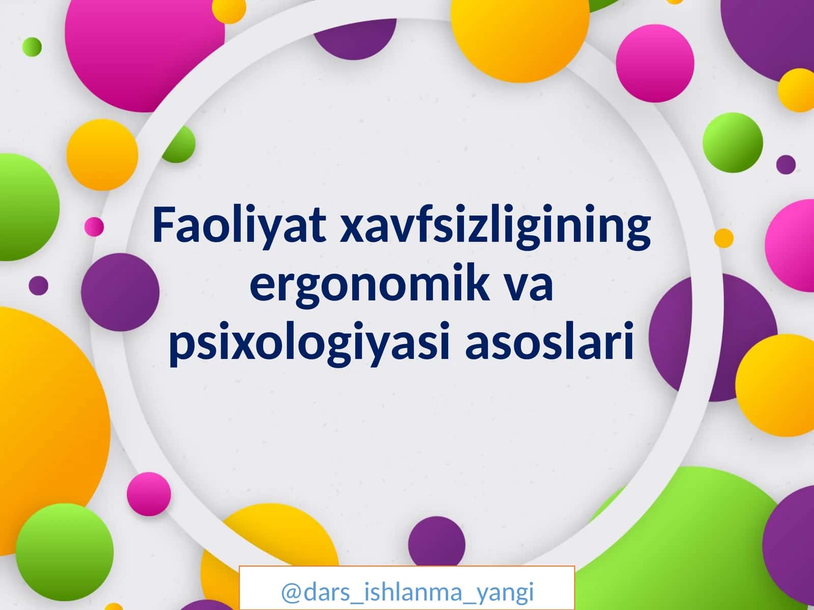 Faoliyat xavfsizligining ergonomik vapsixologiyasiasoslari