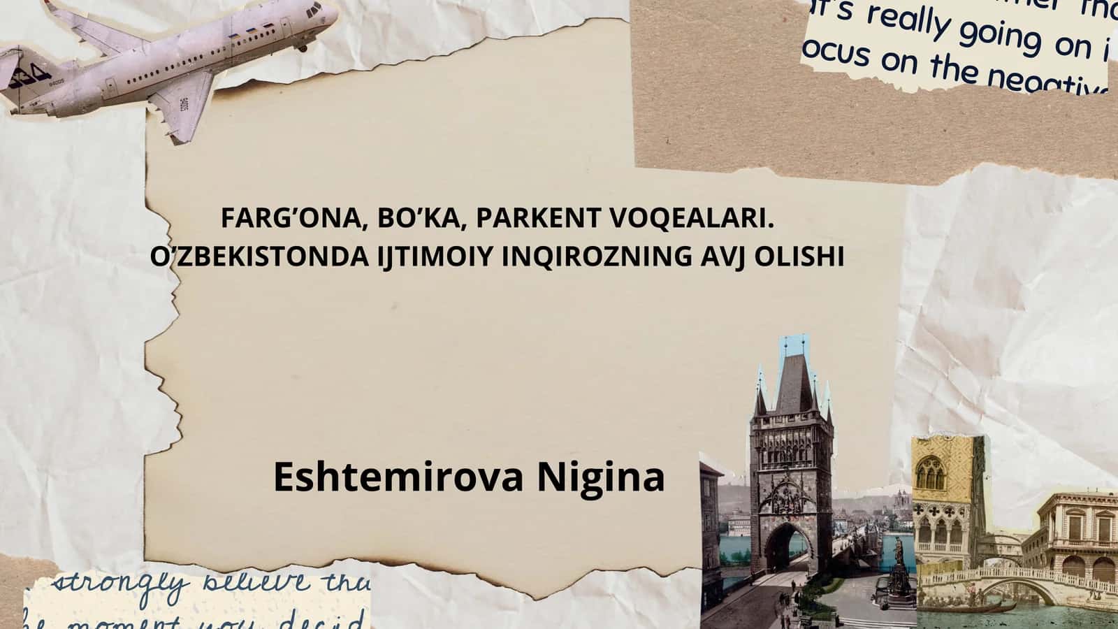 FARG’ONA, BO’KA, PARKENT VOQEALARI. O’ZBEKISTONDA IJTIMOIY INQIROZNING AVJ OLISHI