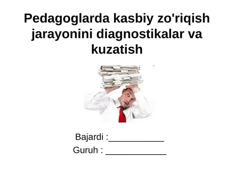 Pedagoglarda kasbiy zo'riqish jarayonini diagnostikalar va kuzatish