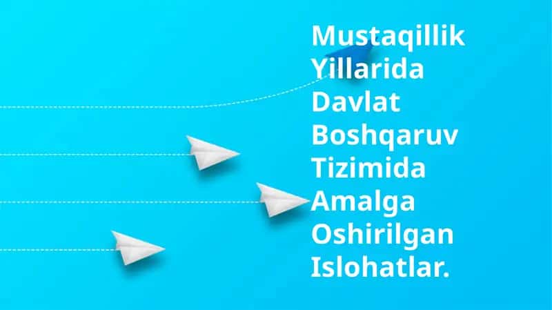 Mustaqillik Yillarida Davlat Boshqaruv Tizimida Amalga Osilgan Islohatlar