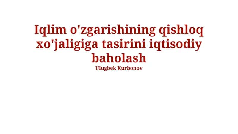 Iqlim o'zgarishining qishloq xo'jaligiga tasirini iqtisodiy baholash