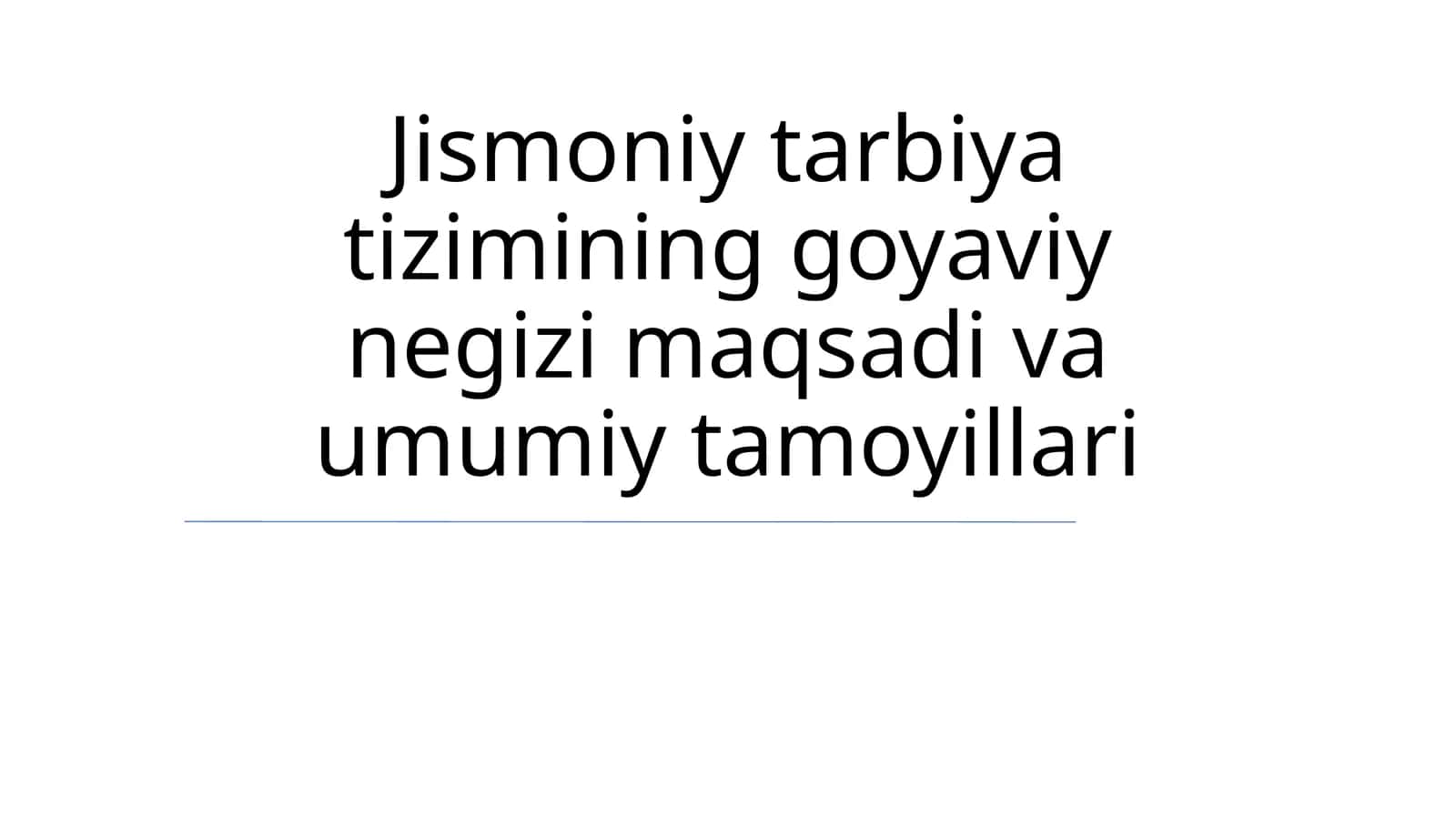 Jismoniy tarbiya tizimining goyaviy negizi maqsadi va umumiy tamoyillari