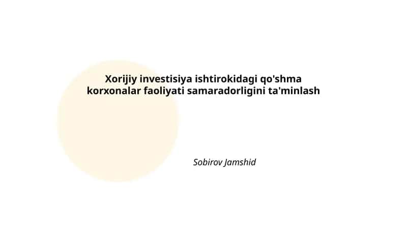 Xorijiy investitsiya ishtirokidagi qo'shma korxonalar faoliyati samaradorligini ta'minlash
