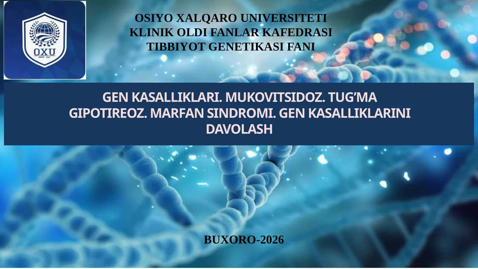 GEN KASALLIKLARI. MUKOVITSIDOZ. TUG’MA GIPOTIREOZ. MARFAN SINDROMI. GEN KASALLIKLARINI DAVOLASH