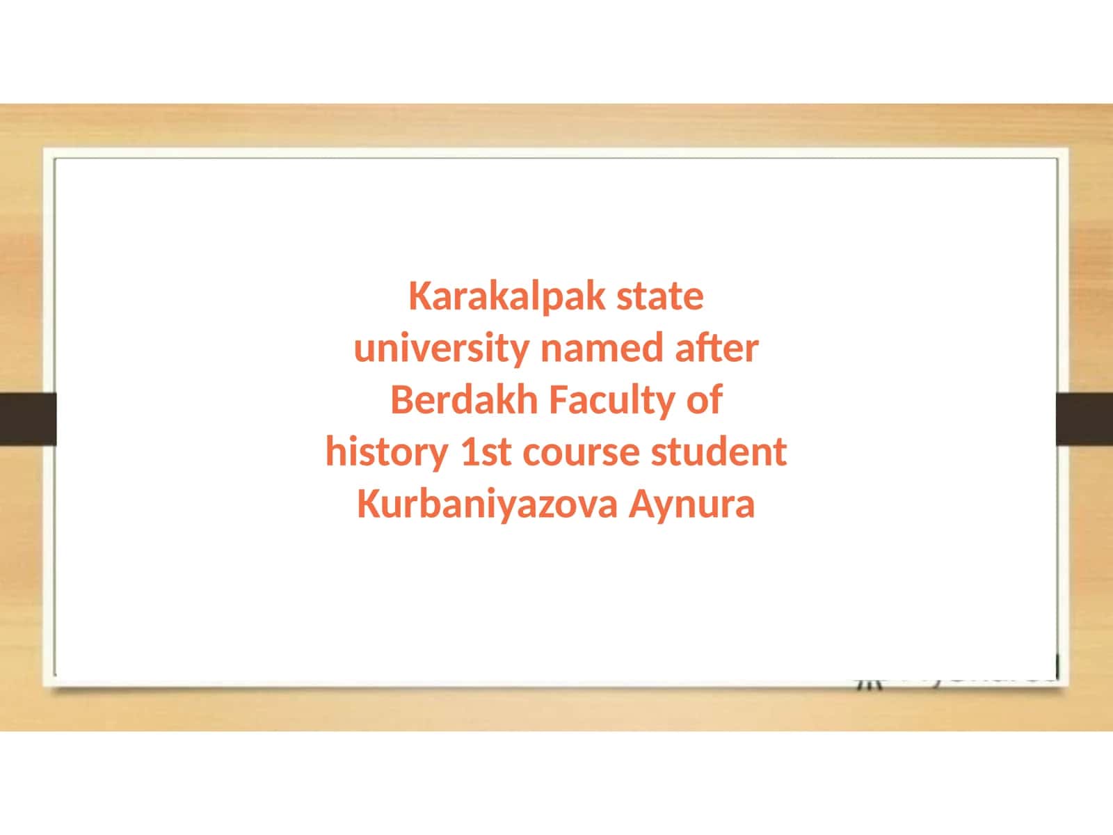 Karakalpak state university named after Berdakh Faculty of history 1st course studentKurbaniyazovaAynura