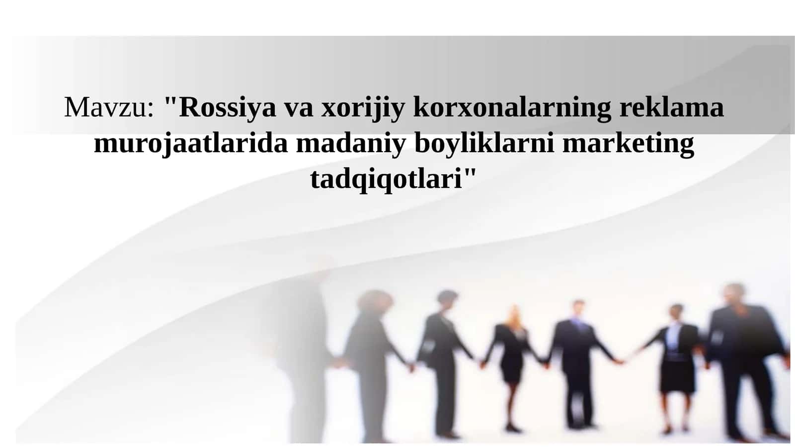 Rossiya va xorijiy korxonalarning reklama murojaatlarida madaniy boyliklarni marketing tadqiqotlari