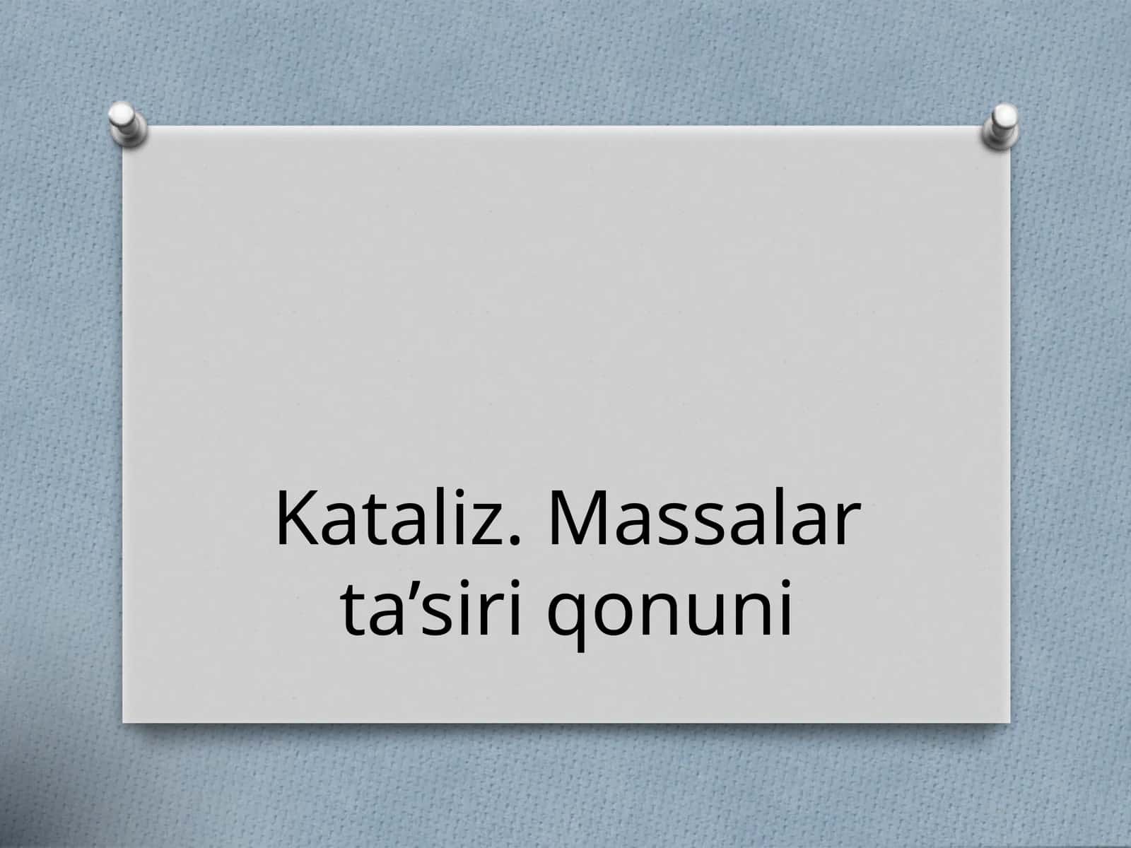 Kataliz. Massalar ta’siri qonuni