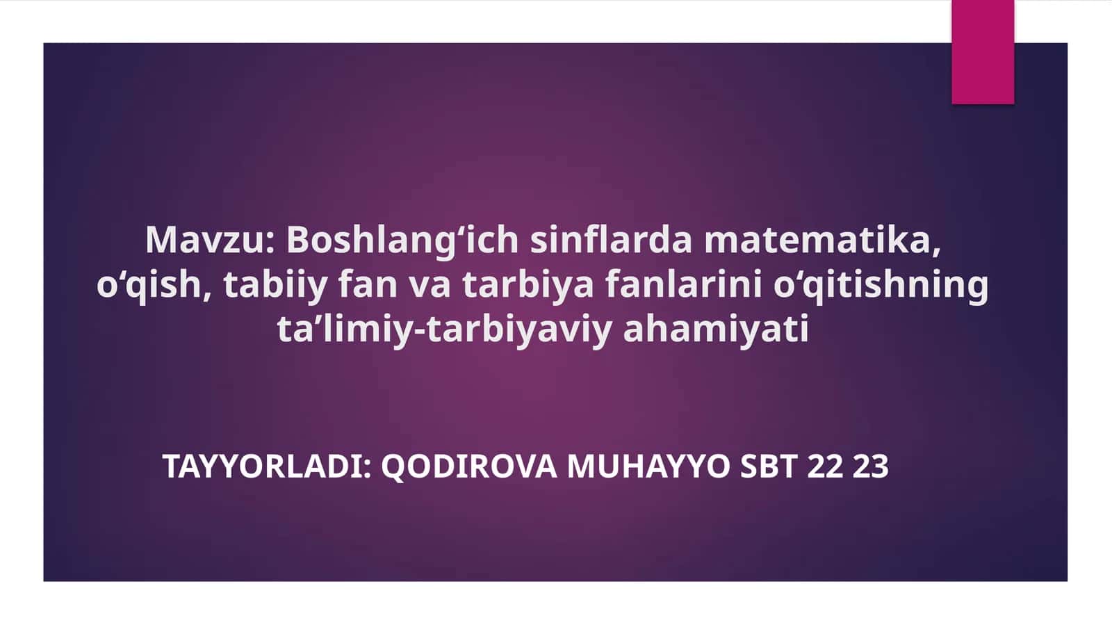 Boshlang‘ich sinflarda matematika, o‘qish, tabiiy fan va tarbiya fanlarini o‘qitishning tа’limiy-tаrbiyaviya hamiyati