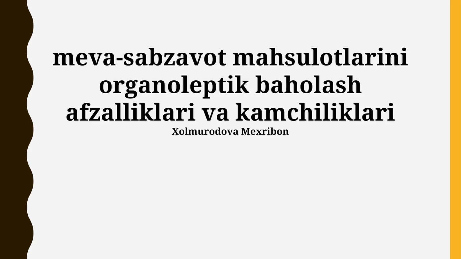 Meva-sabzavot mahsulotlarini organoleptik baholash afzalliklari va kamchiliklari