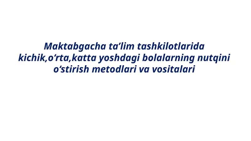 Kichik yoshdagi bolalarning nutqini o'stirish vazifalari