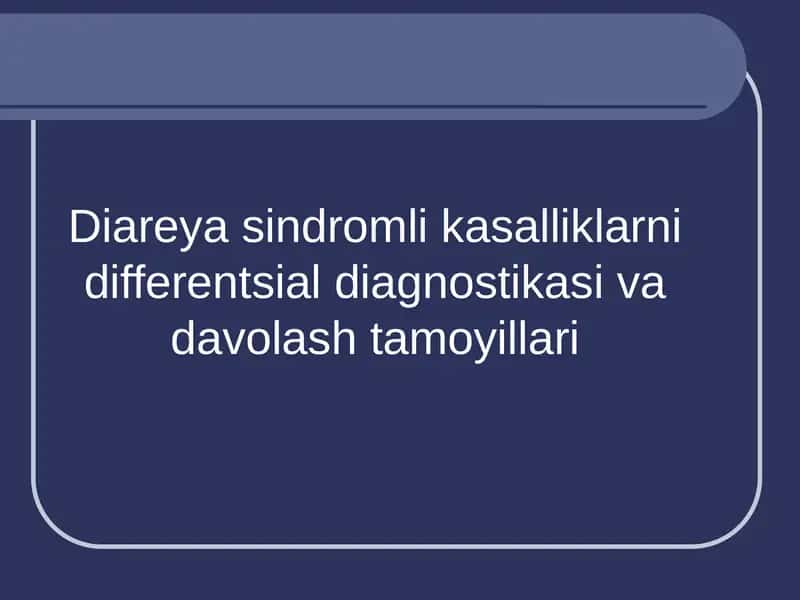 Diareya Sindromli Kasalliklarni Differentsial Diagnostikasi va Davolash Tamoyillari