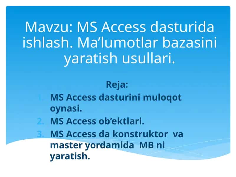 MS Access dasturida ishlash. Ma’lumotlar bazasini yaratish usullari