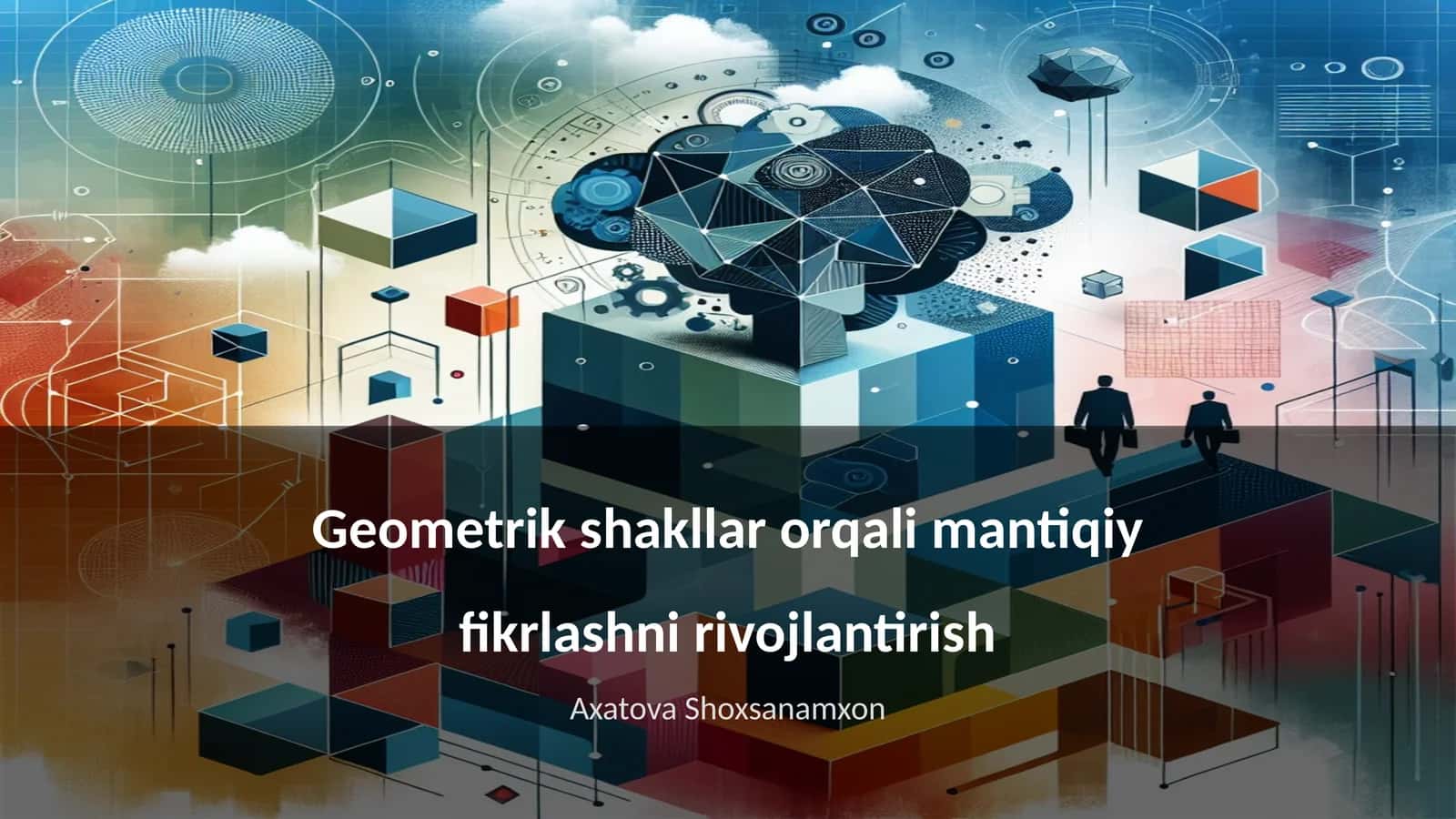 Geometrik shakllar orqali mantiqiy fikrlashni rivojlantirish