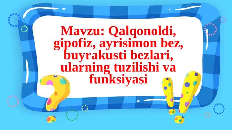 Qalqonoldi, gipofiz, ayrisimonbez, buyrakustibezlari