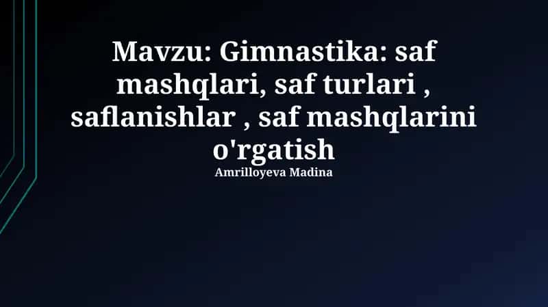 Gimnastika: saf mashqlari, saf turlari, saflanishlar, saf mashqlarini o'rgatish