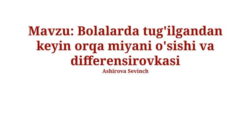 Bolalarda tug'ilgandan keyin orqa miyani o'sishi va differensirovkasi