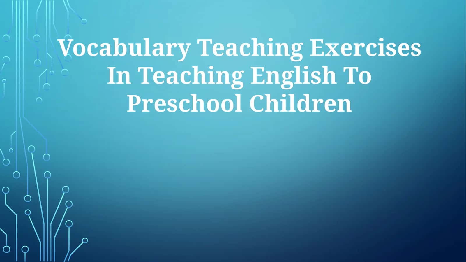 Vocabulary Teaching Exercises In Teaching English To Preschool Children