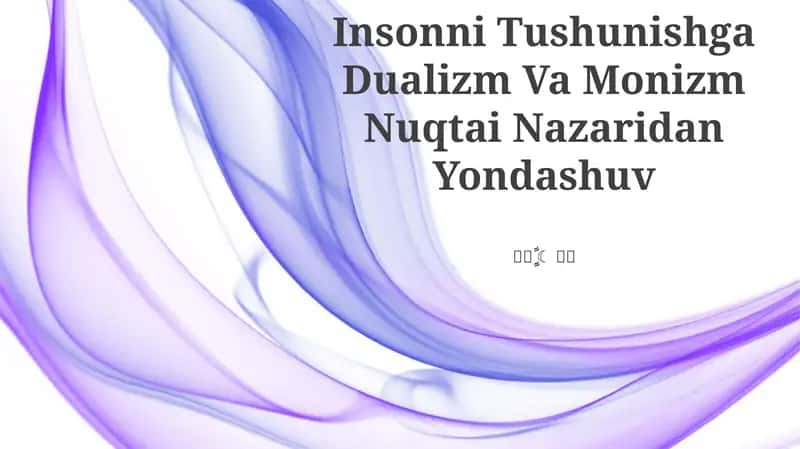 Dualizm va Monizm Nuqtai Nazaridan Yondashuv