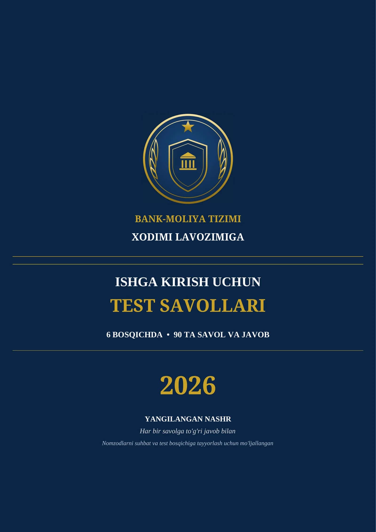 BANK HODI BOʻLIB ISHGA KIRISH UCHUN
TEST SAVOLLARI
6 BOSQICHDA • 90 TA SAVOL VA JAVOB
