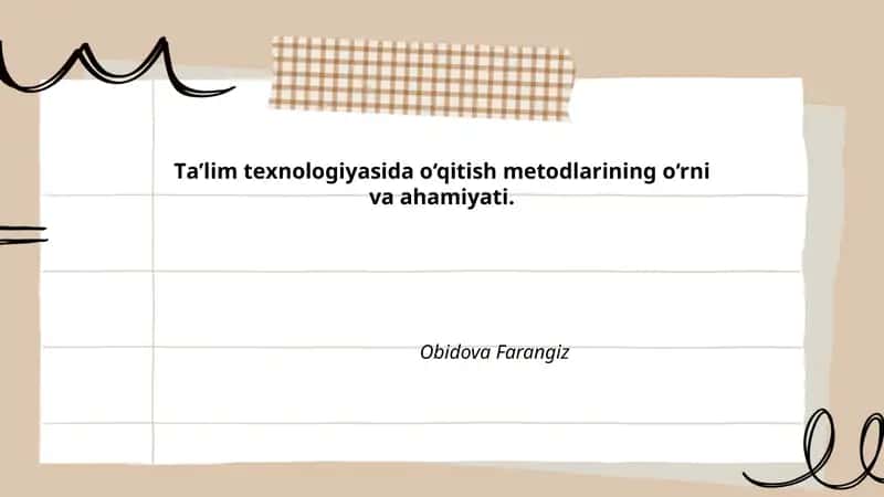Ta’lim texnologiyalarining pedagogik asoslari va o‘qitish metodlarining roli