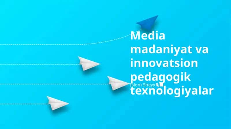 Media madaniyat va innovatsion pedagogik texnologiyalar