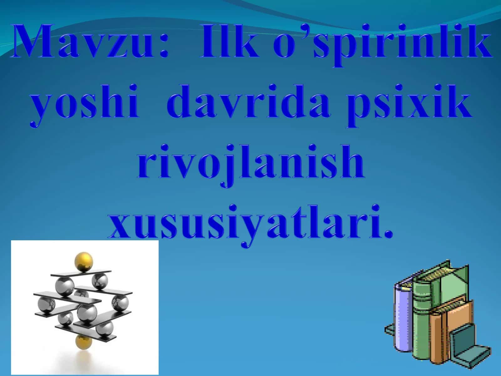 Ilk o’spirinlik davrida aqliy rivojlanish